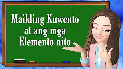 Maikling Kuwento | Mga Elemento ng Maikling Kuwento | Filipino 9 | Teacher Scel