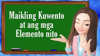 Maikling Kuwento | Mga Elemento ng Maikling Kuwento | Filipino 9 | Teacher Scel