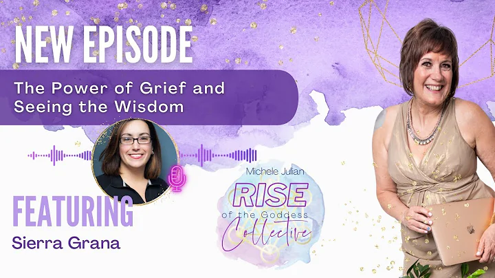 Episode #35: The Power of Grief and Seeing the Wis...
