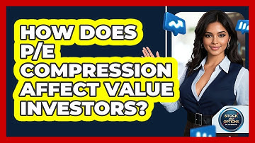 How Does P/E Compression Affect Value Investors? - Stock and Options Playbook