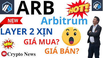 Cực Hot... PHÂN TÍCH Arbitrum (ARB)? LAYER 2 XỊN BẬC NHẤT? GIÁ MUA HOLD BAO NHIÊU ĐỂ XX TÀI SẢN?