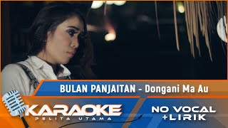 (Karaoke Version) DONGANI MA AU - Bulan Panjaitan | Karaoke Lagu Batak - no vocal