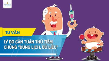 Lý do cần tuân thủ tiêm chủng 
