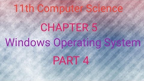 11th Computer Science | Chapter 5 | English Medium | Working with windows os | Part 4