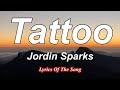 Tattoo  - Jordin Sparks (Lyrics)
