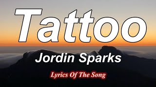 Tattoo  - Jordin Sparks (Lyrics)