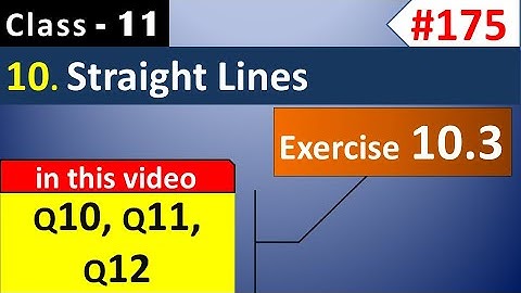 Exercise 10.3 (Q10, Q11, Q12) || Straight Lines Class 11 || Class 11 Maths Chapter 10 (NCERT)