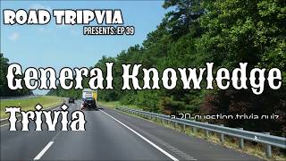 General Knowledge Trivia - 20 Questions - 20 questions from random categories {ROAD TRIpVIA- ep:39]