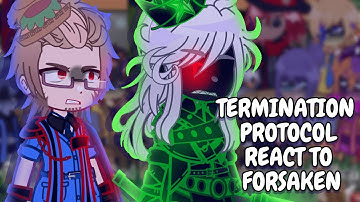 Termination Protocol React To Forsaken || Gacha React