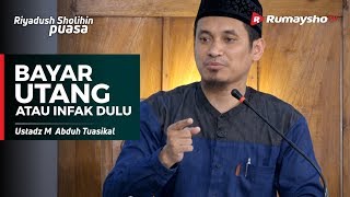 Bayar Utang atau Infak Dahulu? - Ustadz M Abduh Tuasikal