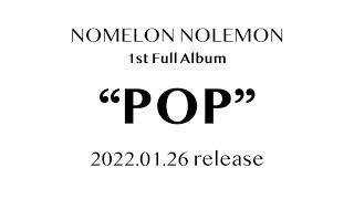 NOMELON NOLEMON 1st Full Album『POP』Trailer 1 - YouTube