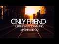 MATTHEW GOODMAN AND MATTHEW BENTO ONLY FRIEND mp3