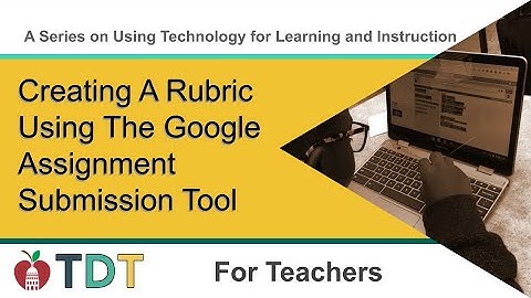 Creating A Rubric Using Google Assignment Inside the Canvas LMS