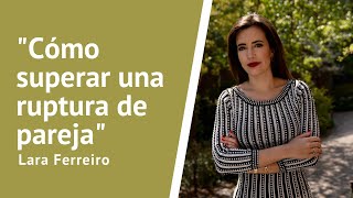 Cómo superar una ruptura de pareja. Entrevista con Lara Ferreiro