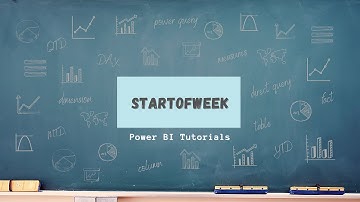 Power BI Tutorial Series for Beginners Part 78:  Start of Week