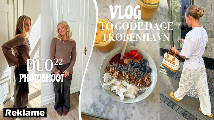 VLOG: Museum med mine brødre, ny venindedate, DUO22 shoot & hvad er der sket med min kærestes ben?