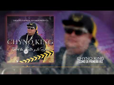 Chyno King – Como la primer vez