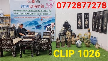 Clip 1026 (4/10/2022) Trường Kỷ Tam Sơn Đại, Tranh Gỗ Cẩn Ốc, Đồ Gỗ Kỷ Vật Xưa, Gốm Sứ, Đồ Cổ, ltk