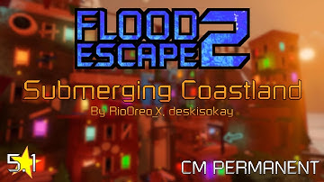 Roblox | Flood Escape 2 - Submerging Coastland [CM PERMANENT]