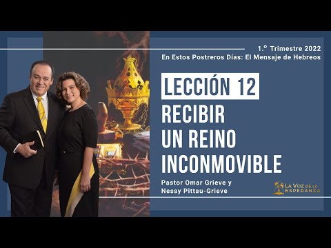 Lección 12: Recibir un reino inconmovible | Marzo 19