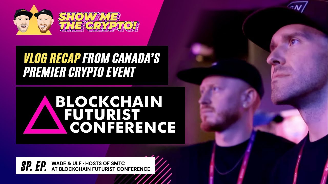VLOG: Wade + Ulf Attend the Blockchain Futurist Conference in Toronto