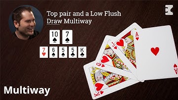 Top pair and a Low Flush Draw Multiway