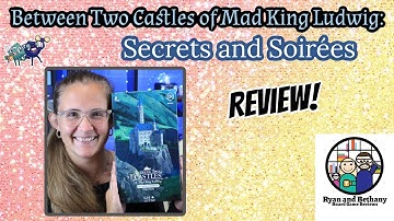 Between Two Castles of Mad King Ludwig: Secrets and Soirees Expansion Review!