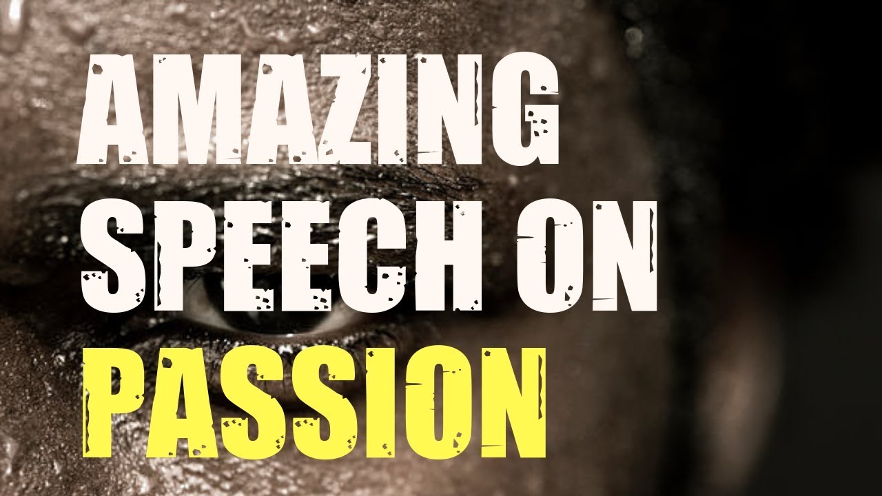 3 minute speech on passion