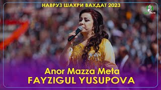 Файзигул Юсупова - Анор Мазза Мета | Fayzigul Yusupova -  Navruz Vahdat 2023 | فیزیگل یوسوپووا