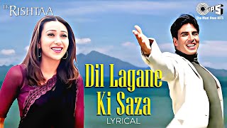 Dil Lagane Ki Saza To Na Doge Tum - Lyrical | Ek Rishtaa | Akshay Kumar, Karisma Kapoor | Hindi Hits
