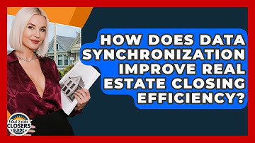 How Does Data Synchronization Improve Real Estate Closing Efficiency? - Real Estate Closers Guide