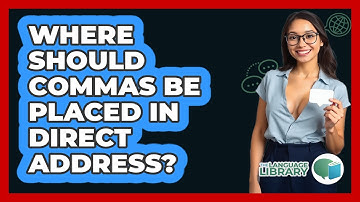 Where Should Commas Be Placed In Direct Address? - The Language Library