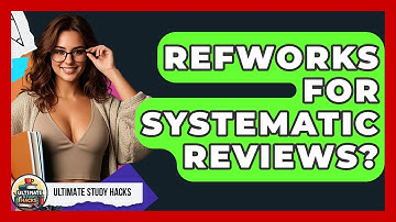 RefWorks For Systematic Reviews? - Ultimate Study Hacks