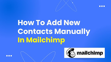 How To Add New Contacts Manually In Mailchimp