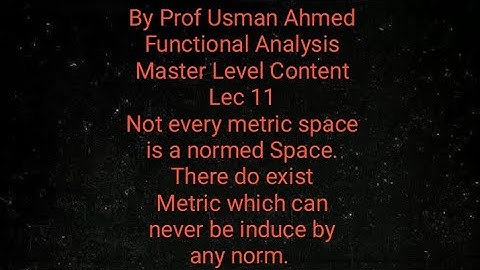 Functional Analysis. Lec 11. Every metric space may not be a normed Space. Counter Example