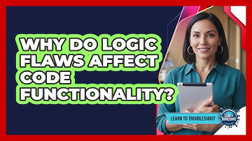 Why Do Logic Flaws Affect Code Functionality?