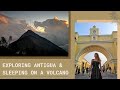 SLEEPING ON A VOLCANO IN ANTIGUA - Backpacking through Guatemala