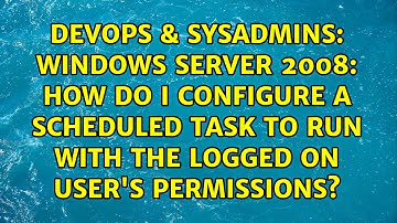 Windows Server 2008: How do I configure a scheduled task to run with the logged on user