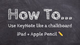 How to use KeyNote like a chalkboard #iPad #applePencil #appleTeacher