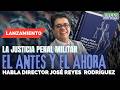 #ENVIVO La JUSTICIA Penal MILITAR: El ANTES y el AHORA [Habla DIRECTOR José Reyes Rodríguez] #Focus