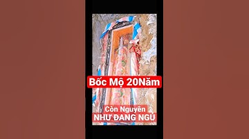 Bốc mộ 20năm còn nguyên như đang ngủ