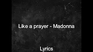 Like a prayer - Madonna (lyrics)