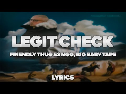 FRIENDLY THUG 52 NGG, Big Baby Tape -  Legit Check | ТЕКСТ ПЕСНИ | lyrics | СИНГЛ |