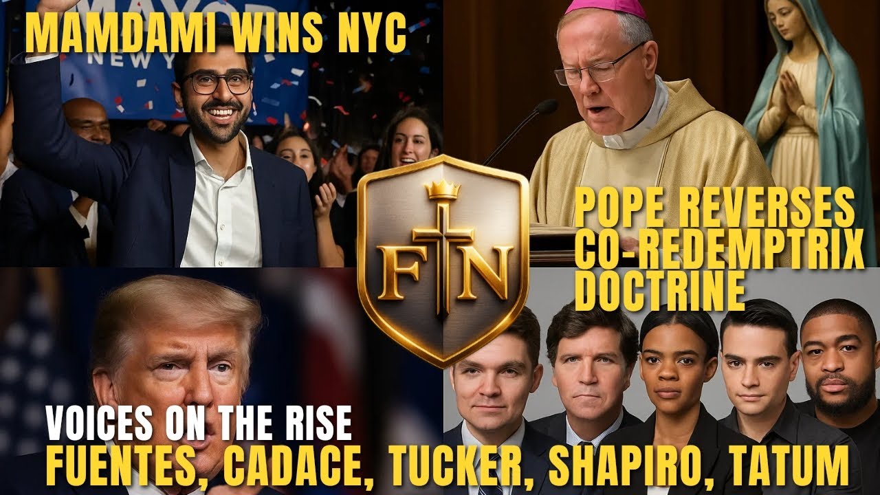 Mamdani wins NYC, Catholic Co-Redemptrix Doctrine, Fuentes, Shapiro, Owens, Tucker Breakdown | FTN
