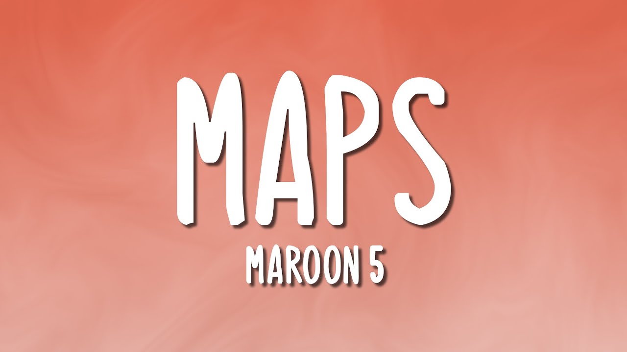 Maroon 5 - Maps (Lyrics)
