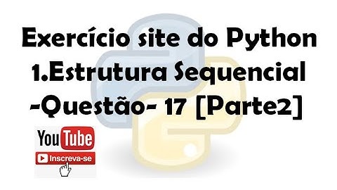 Exercício site do python 1. Estrutura Sequencial (Questão 17)[PARTE- 2]