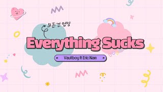 Everything Sucks/ Vaultboy ft Eric Nam/ Eng-Han/ Lyric Video/ 가사 해석 번역