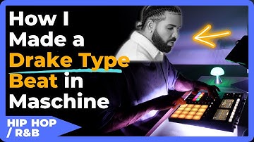 How I Made a Drake Type Beat in Maschine [Full Breakdown]