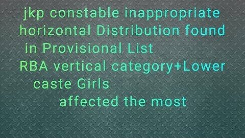 Jkp constable inappropriate distribution of Horizontal Seats +RBA +Lower caste Girls affected most