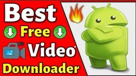 Top & best video downloader apps ever for android by TECHKING